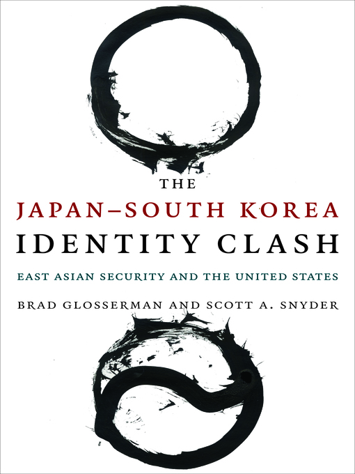 Title details for The Japan–South Korea Identity Clash by Brad Glosserman - Available